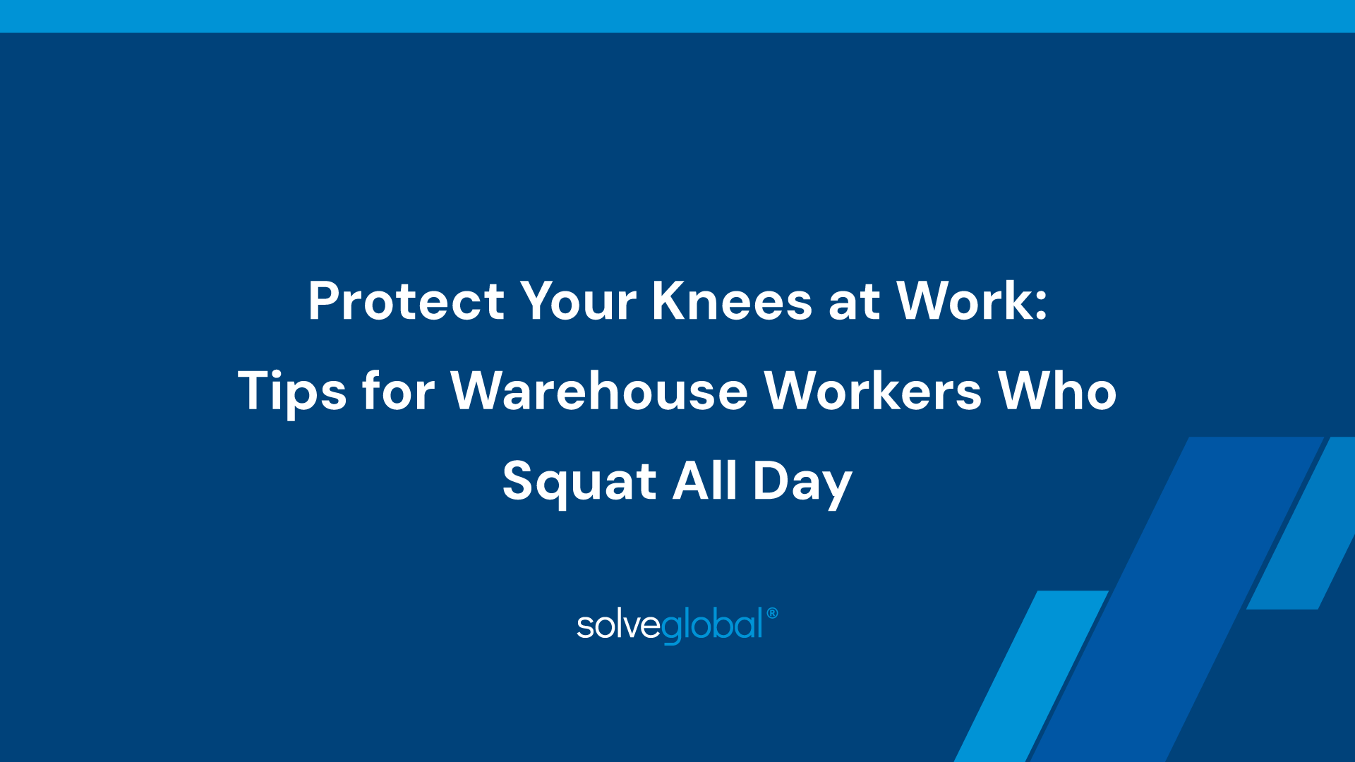 Protect Your Knees at Work: Tips for Warehouse Workers Who Squat All Day